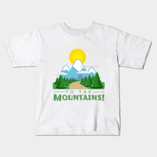 To The Mountains Kids T-Shirt